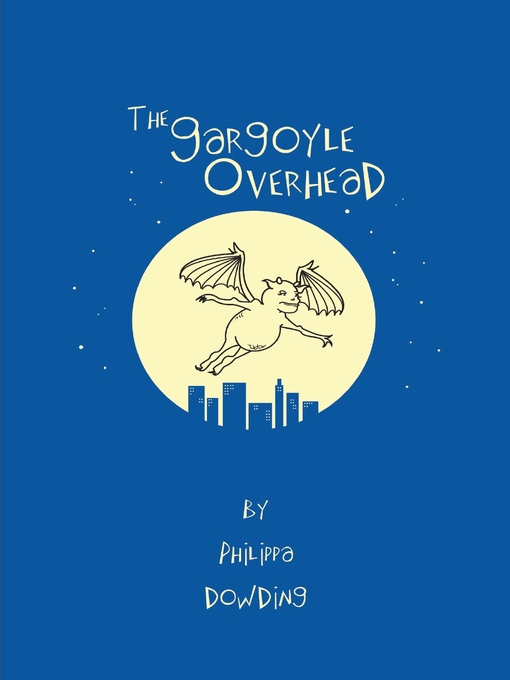 Title details for The Gargoyle Overhead by Philippa Dowding - Available
